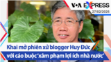 Khai mở phiên xử blogger Huy Đức với cáo buộc ‘xâm phạm lợi ích nhà nước’ | Truyền hình VOA 27/2/25